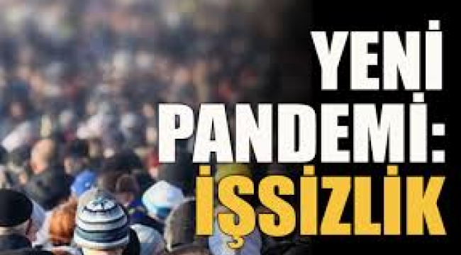 Yeni pandemi: İşsizlik