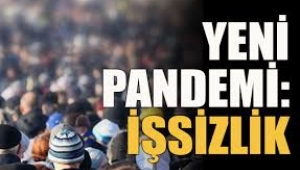 Yeni pandemi: İşsizlik