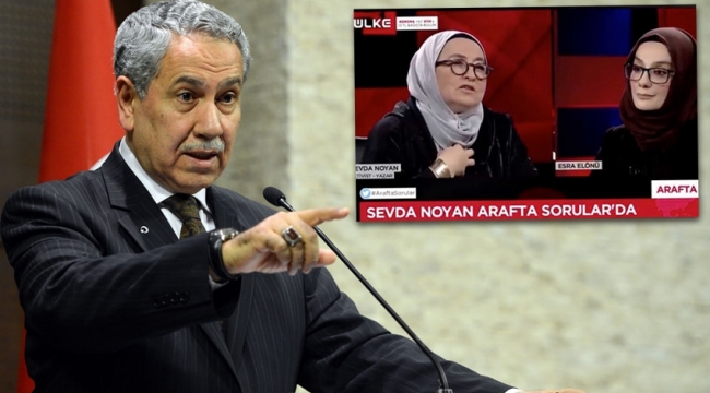 Bülent Arınç da Sevda Noyan'a isyan etti!