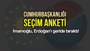 Cumhurbaşkanlığı seçim anketi: İmamoğlu, Erdoğan'ı geride bıraktı!