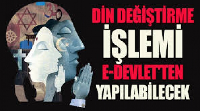 e-devlet'ten din değişikliği yapılabilecek 