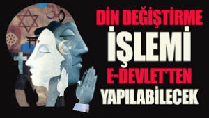 e-devlet'ten din değişikliği yapılabilecek 