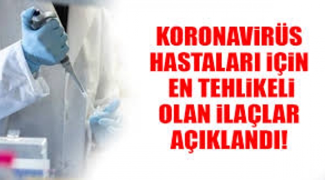 Koronavirüs hastaları için en tehlikeli olan ilaçlar açıklandı