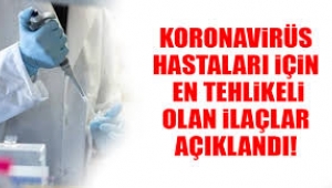 Koronavirüs hastaları için en tehlikeli olan ilaçlar açıklandı