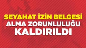 Seyahat izin belgesi alma zorunluluğu yürürlükten kalktı!