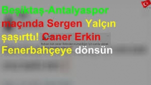 Sergen Yalçın şaşırttı! 'Caner Erkin Fenerbahçe'ye dönsün'