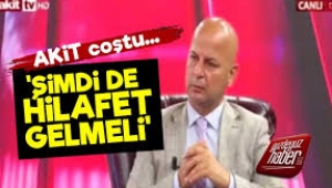 Akit TV'den Ayasofya yorumu: Artık hilafet gelmeli