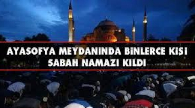 Ayasofya önünde akşam namazı kılındı; bazı vatandaşlar ağladı