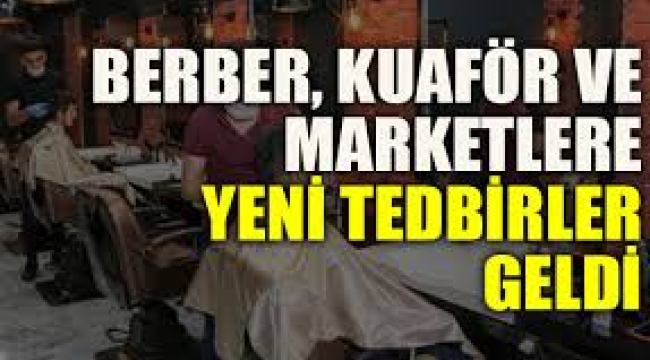 Berber, kuaför ve marketlerde yeni korona  tedbirleri 