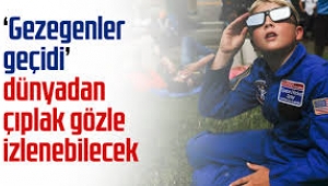 Gezegenler geçidi dünyadan çıplak gözle izlenebilecek