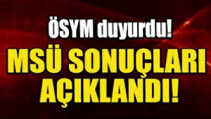 ÖSYM duyurdu! MSÜ sonuçları açıklandı