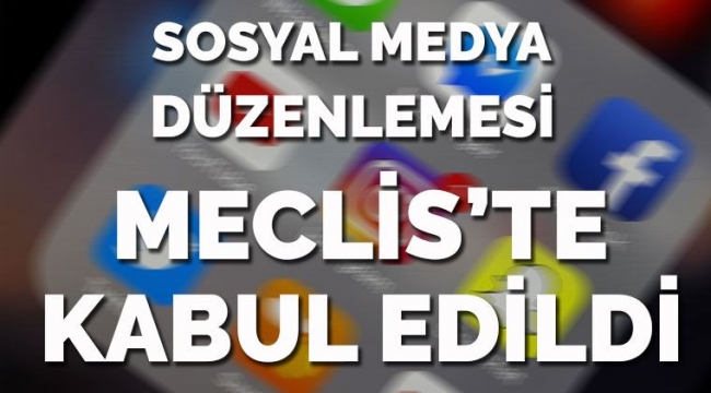 Sosyal medya düzenlemesi Meclis'te kabul edilerek, yasalaştı