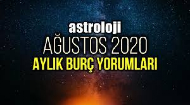 Aylık Burç Yorumları: Ağustos Ayı Burç Yorumları