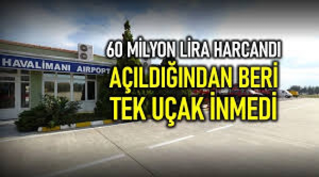 Balıkesir Merkez Havalimanı'na açıldığından beri tek uçak inmedi!