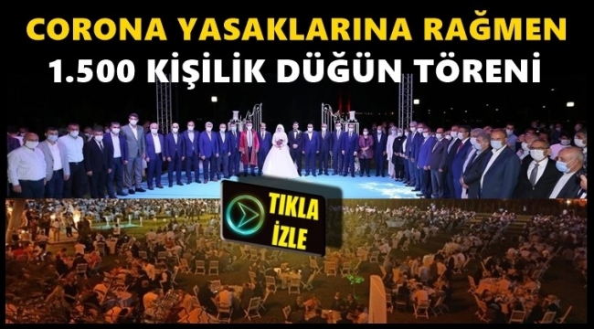 AKP'li vekilden 1500 kişilik koronavirüs düğünü