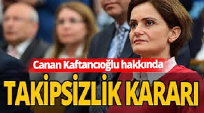 Canan Kaftancıoğlu hakkında kritik karar