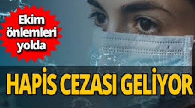 Koronavirüse karşı ekim önlemleri! Hapis cezası geliyor