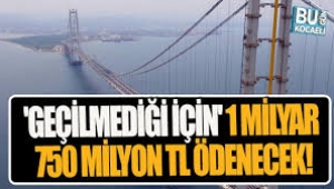 Osmangazi Köprüsü'ne 1,7 Milyar TL ödenecek