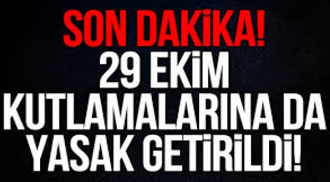 29 Ekim kutlamalarına da yasak getirildi!