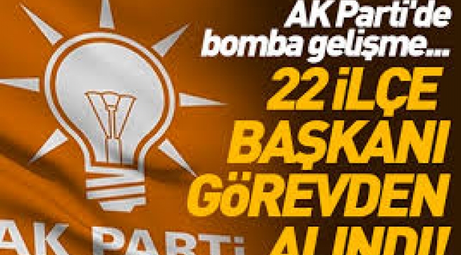 AKP İstanbul  39 ilçe başkanından 22'si görevden alındı