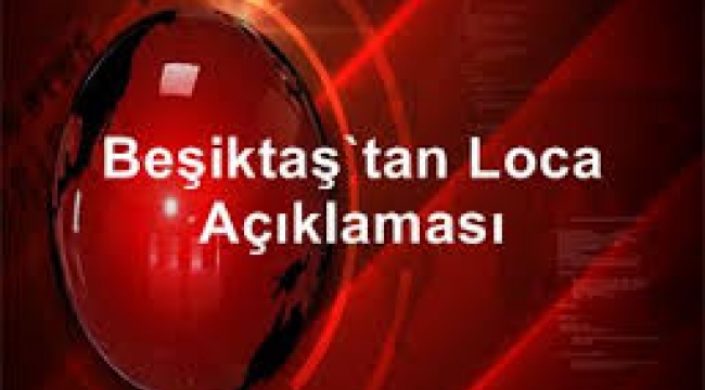 Beşiktaş'tan loca açıklaması