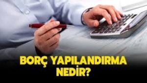 Borçluyu ilgilendiren yapılandırma kanununda yeni gelişme