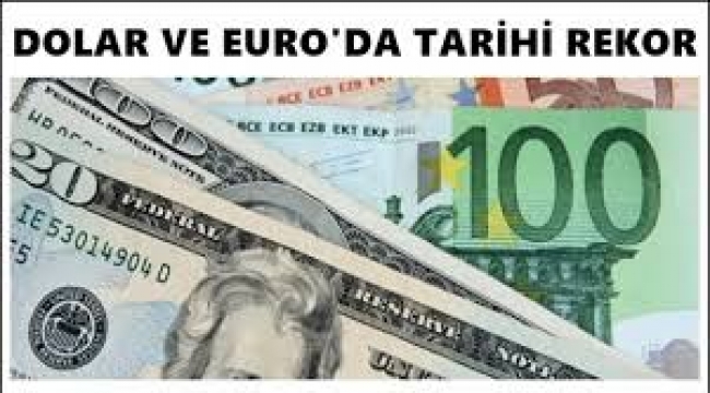 Dolar ve Euro rekor kırdı