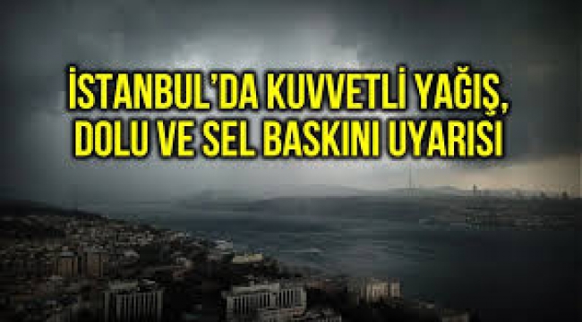 İstanbul için saat verdi: Kuvvetli yağış ve dolu uyarısı!