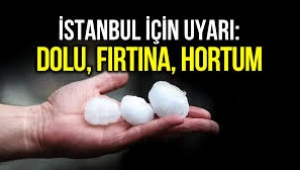 İstanbul için uyarı geldi: Dolu, fırtına ve hortum yaşanabilir!