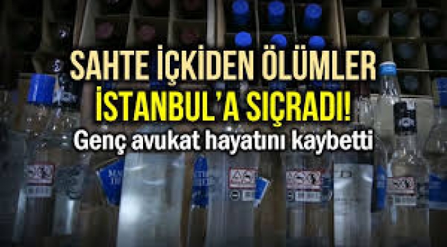 Sahte içkiden ölümler İstanbul'a sıçradı