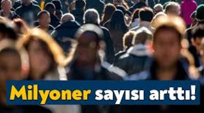 Türkiye'de milyonerlere sekiz ayda 60 bin kişi daha eklendi