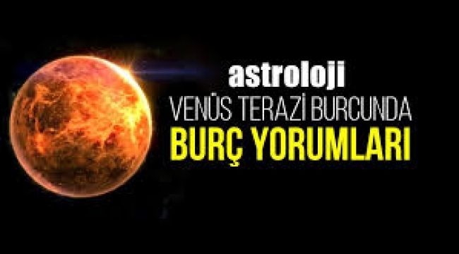 Venüs Terazi burcunda burç yorumları