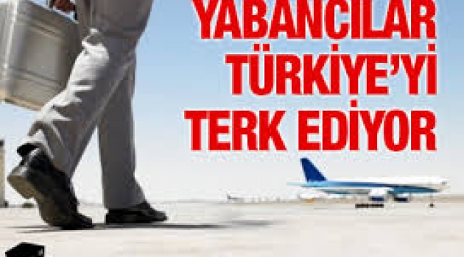 Yabancılar Türkiye'yi  terk ediyor