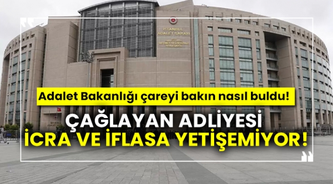 Çağlayan Adliyesi icra ve iflasa yetişemeyince Adalet Bakanlığı bakın ne yaptı.?