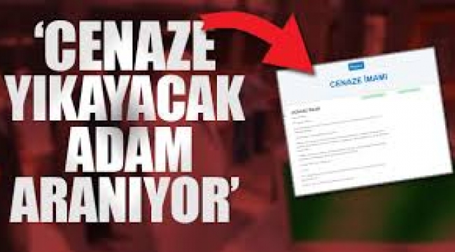  Cenaze yıkayacak adam aranıyor