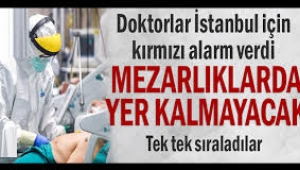 Doktorlar İstanbul için kırmızı alarm verdi... Mezarlıklarda yer kalmayacak