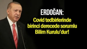 Erdoğan  Bu işin sorumlusu Bilim Kuruludur