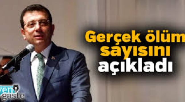 İmamoğlu gerçek ölüm sayısını açıkladı