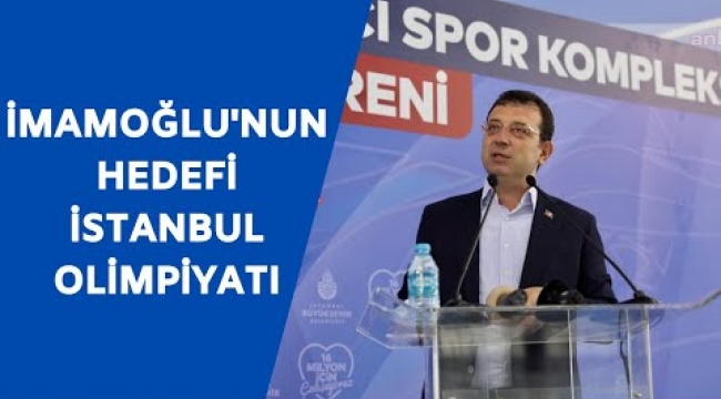 İmamoğlu'ndan 2032 olimpiyatı için İstanbul çağrısı