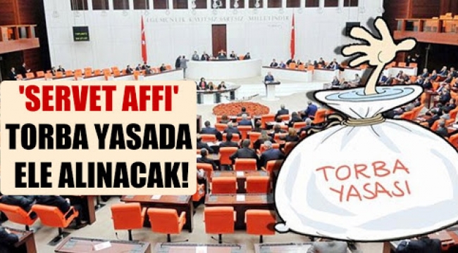 Torba yasada bir kez daha 'servet affı' ele alınacak