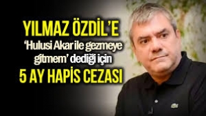 Yılmaz Özdil'e 5 ay hapis cezası