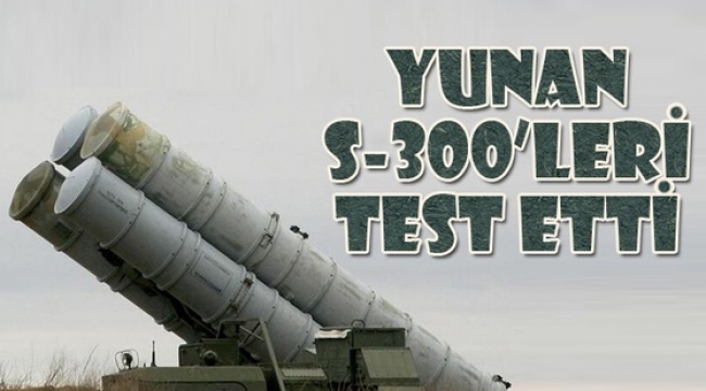 Yunanistan S-300'leri test etti