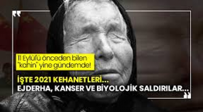  Baba Vanga yine gündemde! İşte 2021 kehanetleri..