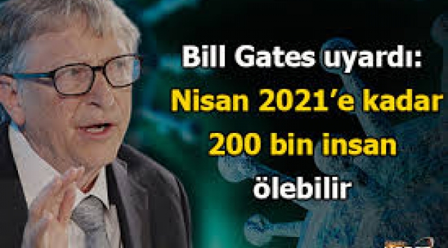 Bill Gates: Nisan 2021'e kadar 200 bin insan ölebilir