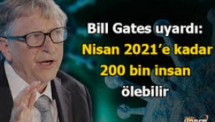 Bill Gates: Nisan 2021'e kadar 200 bin insan ölebilir