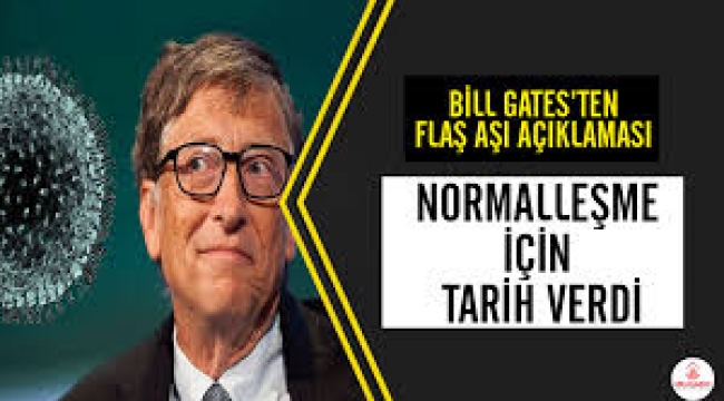 Bill Gates'ten flaş aşı açıklaması! Normalleşme için tarih verdi