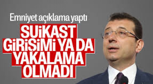 Bir suikast girişimi veya bir suikastçının yakalanması söz konusu değil