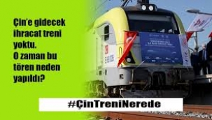 Çin'e diye yollanan tren Halkalı Garı'nda çıktı