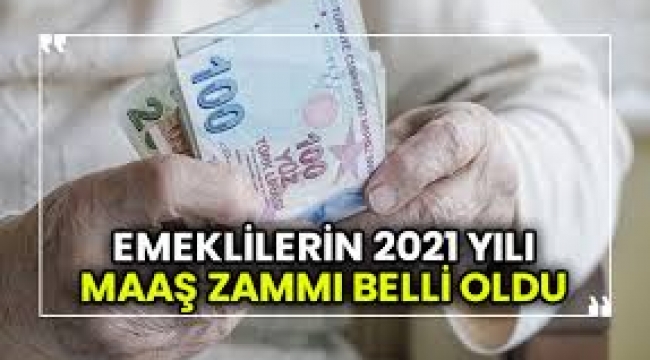 Emeklilerin 2021 yılı maaş zammı belli oldu   