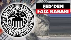 Fed faiz kararını açıkladı...